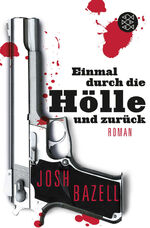 ISBN 9783596192342: Einmal durch die Hölle und zurück : Roman. Josh Bazell. Aus dem Amerikan. von Thomas Gunkel und Malte Krutzsch / Fischer ; 19234