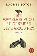 ISBN 9783596195367: Die unwahrscheinliche Pilgerreise des Harold Fry - Roman | Der Weltbestseller jetzt verfilmt mit Jim Broadbent und Penelope Wilton