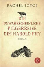 ISBN 9783596195367: Die unwahrscheinliche Pilgerreise des Harold Fry – Roman | Der Weltbestseller jetzt verfilmt mit Jim Broadbent und Penelope Wilton