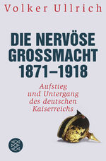 ISBN 9783596197842: Die nervöse Großmacht 1871 - 1918 - Aufstieg und Untergang des deutschen Kaiserreichs