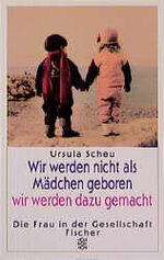 ISBN 9783596218578: Wir werden nicht als Mädchen geboren - wir werden dazu gemacht - Zur frühkindlichen Erziehung in unserer Gesellschaft