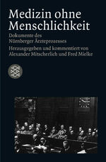 ISBN 9783596220038: Medizin ohne Menschlichkeit - Dokumente des Nürnberger Ärzteprozesses