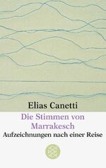 Die Stimmen von Marrakesch - Aufzeichnungen nach e. Reise