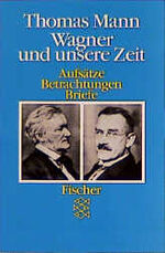 ISBN 9783596225347: Wagner und unsere Zeit - Aufsätze, Betrachtungen, Briefe