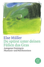 ISBN 9783596233250: Du spürst unter deinen Füßen das Gras - Autogenes Training in Phantasie- und Märchenreisen (2x vorhanden)