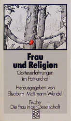 ISBN 9783596237388: Frau und Religion: Gotteserfahrung im Patriarchat Moltmann-Wendel, Elisabeth