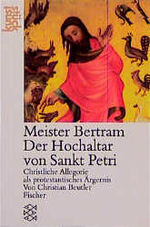 Meister Bertram, Der Hochaltar von Sankt Petri - christl. Allegorie als protestant. Ärgernis