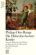 ISBN 9783596239429: Philipp Otto Runge: Die Hülsenbeckschen Kinder - Von der Reflexion des Naiven im Kunstwerk der Romantik