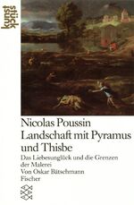 ISBN 9783596239474: Nicolas Poussin: Landschaft mit Pyramus und Thisbe - Das Liebesglück oder die Grenzen der Malerei