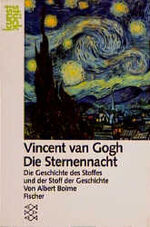 ISBN 9783596239535: Vincent van Gogh: Die Sternennacht - Die Geschichte des Stoffes und der Stoff der Geschichte