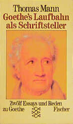 ISBN 9783596257157: Goethes Laufbahn als Schriftsteller - Zwölf Essays und Reden zu Goethe