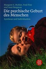 ISBN 9783596267316: Die psychische Geburt des Menschen - Symbiose und Individuation