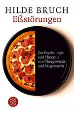 Essstörungen – Zur Psychologie und Therapie von Übergewicht und Magersucht