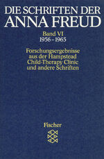 ISBN 9783596268160: Die Schriften der Anna Freud - Forschungsergebnisse aus der » Hampstead Child-Therapy Clinic « und andere Schriften (1956-1965)