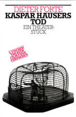 Dieter Forte: Kaspar Hausers Tod - Ein T Dieter Forte: Kaspar Hausers Tod - Ein T