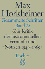 ISBN 9783596273805: Gesammelte Schriften in 19 Bänden – Band 6: »Zur Kritik der instrumentellen Vernunft« und »Notizen 1949-1969«