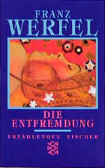 ISBN 9783596294527: Franz Werfel. Gesammelte Werke in Einzelbänden - Taschenbuch-Ausgabe / Die Entfremdung