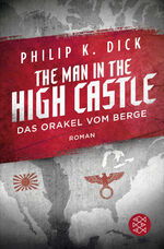 ISBN 9783596298419: The Man in the high Castle. Das Orakel vom Berge