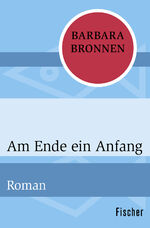 ISBN 9783596309702: Am Ende ein Anfang: Roman