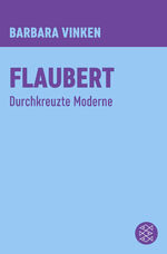 ISBN 9783596370504: Flaubert - Durchkreuzte Moderne