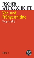 ISBN 9783596507306: Fischer Weltgeschichte 1: Vor- und Frühgeschichte – Vorgeschichte /Vom Paläolithikum bis zur Mitte des 2. Jahrtausends /Das Ende des 2. Jahrtausends /Die erste Hälfte des 1. Jahrtausends