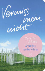 ISBN 9783596512119: Vermiss mein nicht – Roman | Eine Geschichte so verzaubernd wie ein modernes Märchen