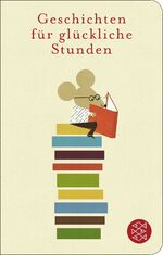 ISBN 9783596523696: Geschichten für glückliche Stunden