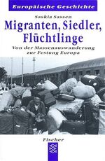 ISBN 9783596601387: Migranten, Siedler, Flüchtlinge - Von der Massenauswanderung zur Festung Europa