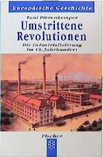 Umstrittene Revolutionen - Industrialisierung im 19. Jahrhundert