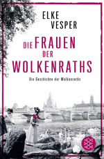 ISBN 9783596703203: Die Frauen der Wolkenraths | Die Geschichte der Wolkenraths (Band 1) | Elke Vesper | Taschenbuch | 494 S. | Deutsch | 2018 | S. Fischer Verlag | EAN 9783596703203