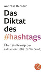 ISBN 9783596703814: Das Diktat des Hashtags : Über ein Prinzip der aktuellen Debattenbildung