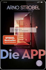 ISBN 9783596705948: Die App – Sie kennen dich. Sie wissen, wo du wohnst. – Psychothriller