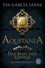 ISBN 9783596706877: Aquitania - Das Blut der Könige