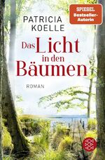 ISBN 9783596707225: Das Licht in den Bäumen - Ein Sehnsuchtswald-Roman | Ein Buch wie Wellness für die Seele