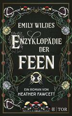 ISBN 9783596708444: Emily Wildes Enzyklopädie der Feen - Cozy Fantasy mit magischen Kreaturen