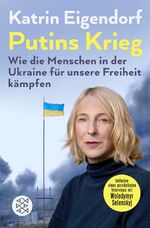 ISBN 9783596709441: Putins Krieg – Wie die Menschen in der Ukraine für unsere Freiheit kämpfen - Der SPIEGEL-Bestseller ergänzt um ein Gespräch mit Wolodymyr Selenskyj und einem aktuellen Vorwort