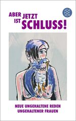 ISBN 9783596710430: Aber jetzt ist Schluss! - Neue ungehaltene Reden ungehaltener Frauen