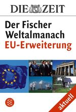 DIE ZEIT Der Fischer Weltalmanach aktuell Die EU-Erweiterung