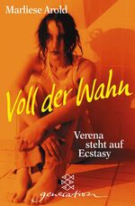 ISBN 9783596803439: Voll der Wahn - Verena steht auf Ecstasy