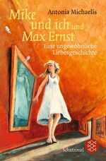 ISBN 9783596806089: Mike und ich und Max Ernst: Eine ungewöhnliche Liebesgeschichte