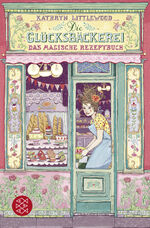 Kathryn Littlewood: Die Glücksbäckerei - Kathryn Littlewood: Die Glücksbäckerei -