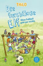 ISBN 9783596812400: Die furchtlose Elf – Ohne Fußball geht gar nichts