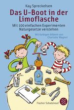 ISBN 9783596851973: Das U-Boot in der Limoflasche – Mit 100 einfachen Experimenten Naturgesetze verstehen