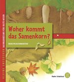 ISBN 9783596852918: Kleine Entdecker – Woher kommt das Samenkorn? - Übers Pflanzenwachstum