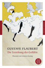 Gustave Flaubert: Die Erziehung der Gefü Gustave Flaubert: Die Erziehung der Gefü