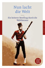 ISBN 9783596903245: Nun lacht die Welt - Ein heiterer Streifzug durch die Weltliteratur