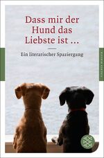 ISBN 9783596903795: Dass mir der Hund das Liebste ist ... - Ein literarischer Spaziergang