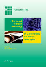 ISBN 9783598220418: The Impact of Digital Technology on Contemporary and Historic Newspapers – Proceedings of the International Newspaper Conference, Singapore, April 1-3 2008, and papers from the IFLA World Library and Information Congress, Québec, Canada, August, 2008