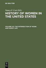 ISBN 9783598414763: History of Women in the United States / The Intersection of Work and Family Life