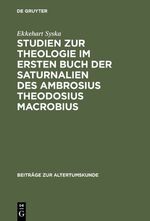 ISBN 9783598774935: Studien zur Theologie im ersten Buch der Saturnalien des Ambrosius Theodosius Macrobius